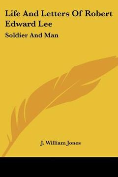 portada life and letters of robert edward lee: soldier and man (in English)