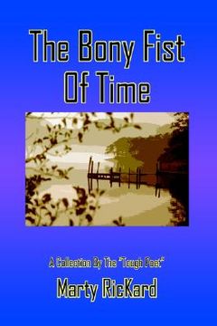 portada the bony fist of time: a collection by the "tough poet" (en Inglés)