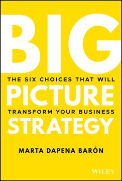 portada Big Picture Strategy: The Six Choices That Will Transform Your Business (in English)