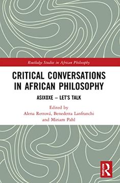 portada Critical Conversations in African Philosophy: Asixoxe - Let's Talk (Routledge Studies in African Philosophy) (in English)