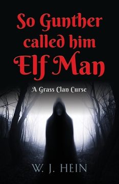 portada So Gunther Called Him Elf Man: A Grass Clan Curse (en Inglés)