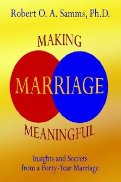 portada making marriage meaningful: insights and secrets from a forty-year marriage (en Inglés)