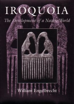 portada Iroquoia: The Development of a Native World (The Iroquois and Their Neighbors) (en Inglés)