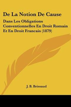 portada De La Notion De Cause: Dans Les Obligations Conventionnelles En Droit Romain Et En Droit Francais (1879) (in French)