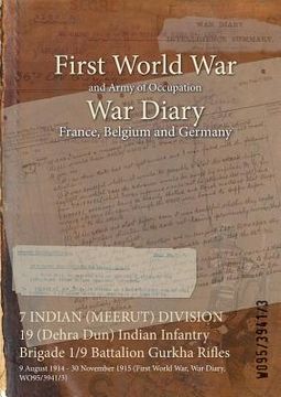 portada 7 INDIAN (MEERUT) DIVISION 19 (Dehra Dun) Indian Infantry Brigade 1/9 Battalion Gurkha Rifles: 9 August 1914 - 30 November 1915 (First World War, War (en Inglés)