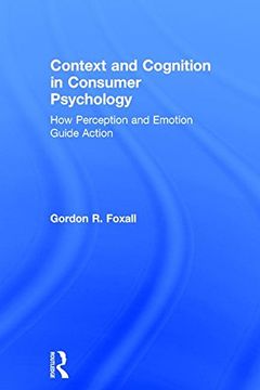 portada Context and Cognition in Consumer Psychology: How Perception and Emotion Guide Action (in English)