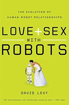 portada Love and sex With Robots: The Evolution of Human-Robot Relationships 