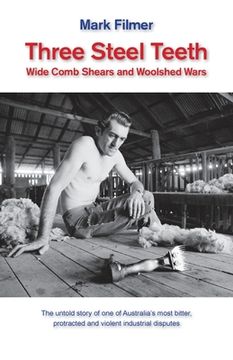 portada Three Steel Teeth: Wide Comb Shears and Woolshed Wars (en Inglés)