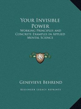 portada your invisible power: working principles and concrete examples in applied mental science (en Inglés)