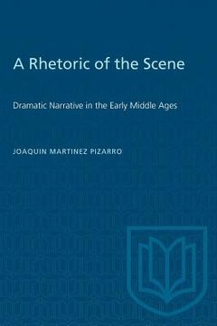 portada A Rhetoric of the Scene: Dramatic Narrative in the Early Middle Ages (en Inglés)