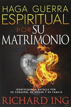 portada Haga Guerra Espiritual Por Su Matrimonio: Spanish: Warfare for Your Marriage (Spanish Edition)
