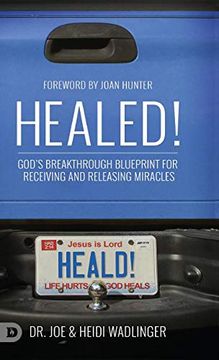 portada Healed! God's Breakthrough Blueprint for Receiving and Releasing Miracles (en Inglés)