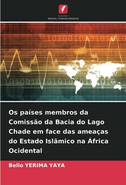 portada Os Países Membros da Comissão da Bacia do Lago Chade em Face das Ameaças do Estado Islâmico na África Ocidental (in Portuguese)