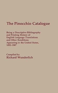 portada The Pinocchio Catalogue: Being a Descriptive Bibliography and Printing History of English Language Translations and Other Renditions Appearing (en Inglés)