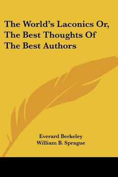 portada the world's laconics or, the best thoughts of the best authors (en Inglés)