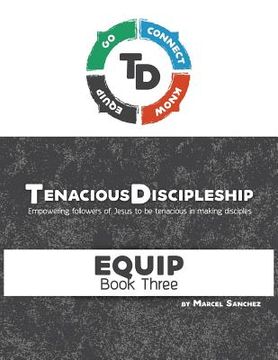 portada Tenacious Discipleship: Empowering Followers of Jesus to be Tenacious in Making Disciples (en Inglés)