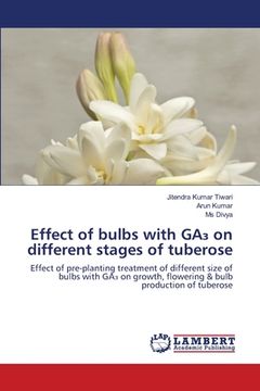 portada Effect of bulbs with GA₃ on different stages of tuberose (en Inglés)