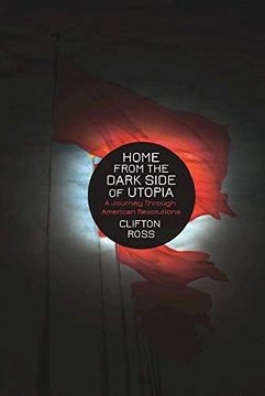 portada Home from the Dark Side of Utopia: A Journey Through American Revolutions (en Inglés)