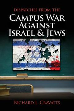 portada Dispatches From the Campus War Against Israel and Jews (en Inglés)