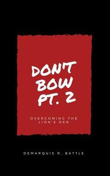 portada Don't Bow Part II: Overcoming the Lion's Den (en Inglés)