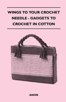portada wings to your crochet needle - gadgets to crochet in cotton (en Inglés)