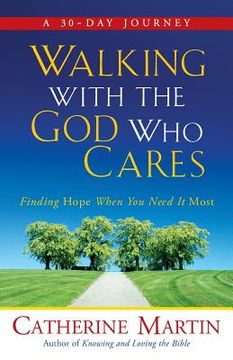 portada Walking With The God Who Cares: Finding Hope When You Need It Most (in English)