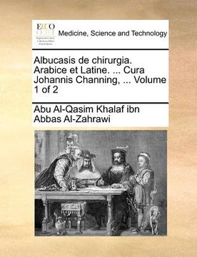portada Albucasis de Chirurgia. Arabice Et Latine. ... Cura Johannis Channing, ... Volume 1 of 2 (en Latin)