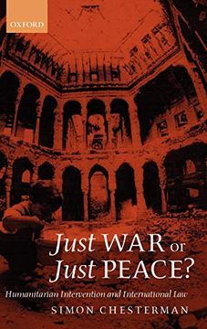 portada Just war or Just Peace? Humanitarian Intervention and International law (Oxford Monographs in International Law) (en Inglés)