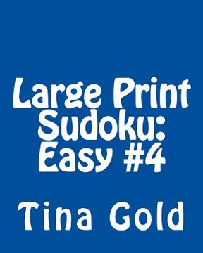 portada Large Print Sudoku: Easy #4: Fun, Easy to Read Puzzles (in English)