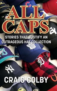 portada All Caps: Stories That Justify an Outrageous hat Collection (en Inglés)