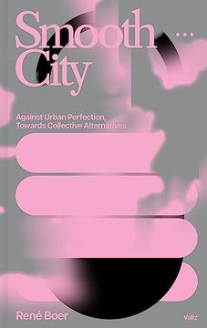 portada Smooth City: Against Urban Perfection, Towards Collective Alternatives (en Inglés)