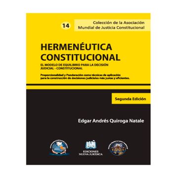 portada HERMENÉUTICA CONSTITUCIONAL (COLECCIÓN DE LA ASOCIACIÓN MUNDIAL DE JUSTICIA CONSTITUCIONAL) #14. 2 Ed, HERMENEUTICA CONSTITUCIONAL , HERMENEUTICA CONSTITUCIONAL #14. EL MODELO DE EQUILIBRIO PARA LA DESICIÓN JUDICIAL - CONSTITUCIONAL (in Spanish)