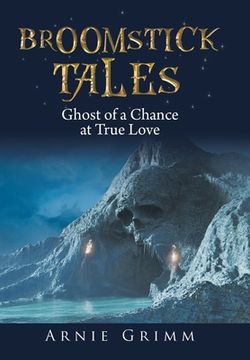 portada Broomstick Tales: Ghost of a Chance at True Love (en Inglés)