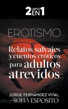 portada Erotismo Relatos Salvajes y Cuentos Eróticos Para Adultos Atrevidos