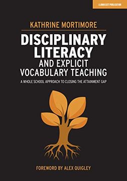 portada Disciplinary Literacy and Explicit Vocabulary Teaching: A Whole School Approach to Closing the Attainment gap (in English)