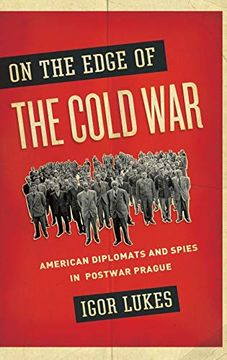 portada On the Edge of the Cold War: American Diplomats and Spies in Postwar Prague 