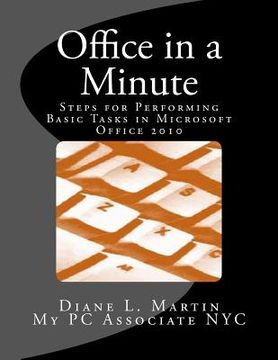 portada Office in a Minute: Steps for Performing Basic Tasks in Microsoft's 2010 Home and Student Editions of Word, Excel, OneNote and PowerPoint (in English)