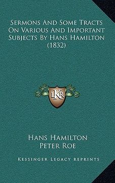 portada sermons and some tracts on various and important subjects by hans hamilton (1832) (in English)