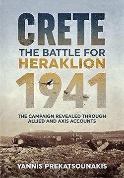 portada The Battle for Heraklion. Crete 1941: The Campaign Revealed Through Allied and Axis Accounts 