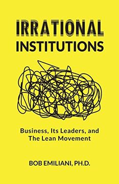 portada Irrational Institutions: Business, its Leaders, and the Lean Movement (en Inglés)
