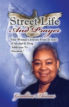 portada Street Life and Prayer: One Woman's Journey From 25 Years of Alcohol and Drugs Addiction to Freedom (en Inglés)