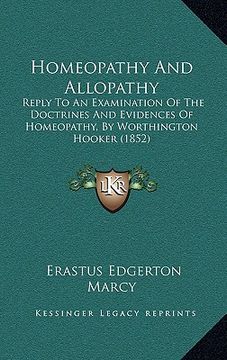 portada homeopathy and allopathy: reply to an examination of the doctrines and evidences of homeopathy, by worthington hooker (1852) (en Inglés)