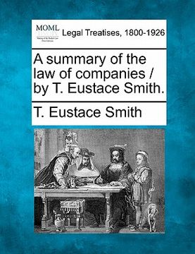 portada a summary of the law of companies / by t. eustace smith. (en Inglés)
