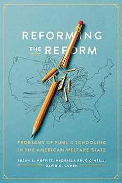 portada Reforming the Reform: Problems of Public Schooling in the American Welfare State (en Inglés)