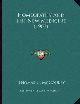 portada homeopathy and the new medicine (1907) (en Inglés)