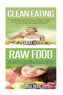 portada Clean Eating: Raw Food: Natural Weight Loss - Clean Food & Plant Based Diet to Increase Energy & Lose Weight Without Dieting (in English)