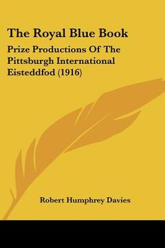 portada the royal blue book: prize productions of the pittsburgh international eisteddfod (1916)