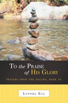 portada To the Praise of His Glory: Prayers from the Psalms, Book III (en Inglés)