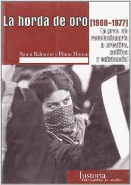 portada La Horda de oro: La Gran ola Revolucionaria y Creativa Política y Existencial (1968-1977)