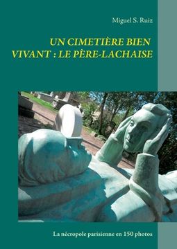 portada Un cimetière bien vivant: le Père-Lachaise: La nécropole parisienne en 150 photos (en Francés)